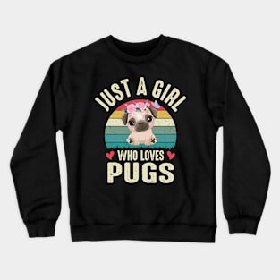 Just A Girl Who Loves Pugs Cute Pug Dog Dog Lover Puggy Girls Crewneck Sweatshirt